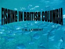Thumbnail FISHING IN BRITISH COLUMBIA ebook by T.W. LAMBERT