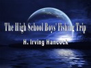 Thumbnail The High School Boys' Fishing ebook by H. Irving Hancock.pdf